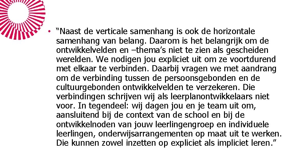  • “Naast de verticale samenhang is ook de horizontale samenhang van belang. Daarom