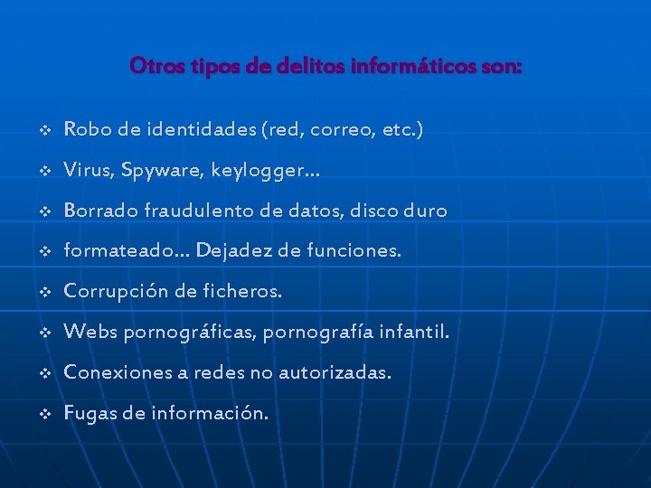 Otros tipos de delitos informáticos son: v Robo de identidades (red, correo, etc. )