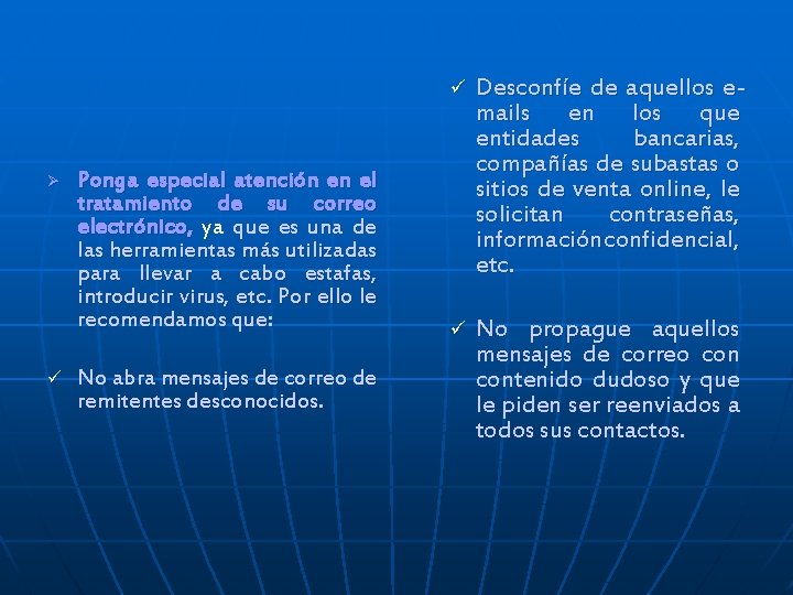 Ø ü Ponga especial atención en el tratamiento de su correo electrónico, ya que