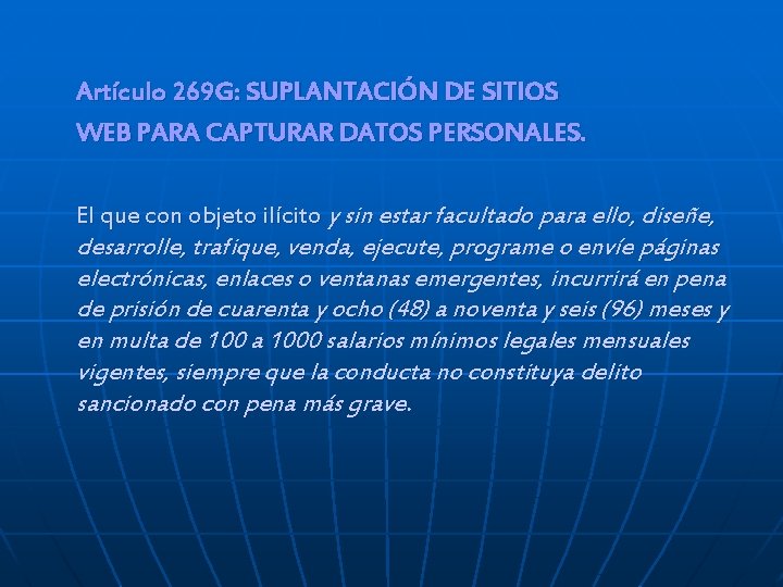 Artículo 269 G: SUPLANTACIÓN DE SITIOS WEB PARA CAPTURAR DATOS PERSONALES. El que con