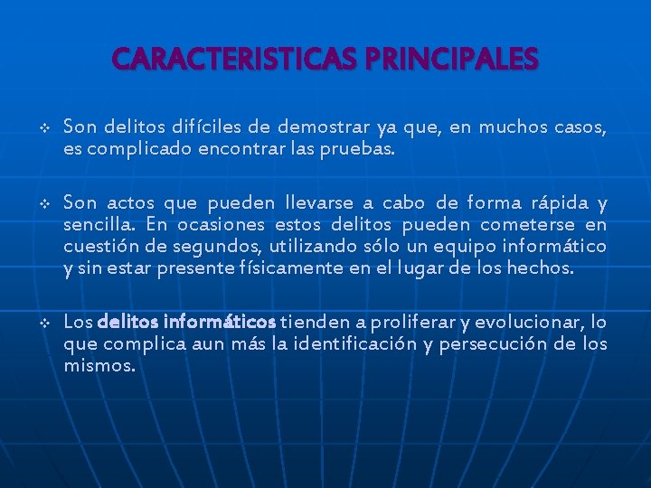 CARACTERISTICAS PRINCIPALES v Son delitos difíciles de demostrar ya que, en muchos casos, es