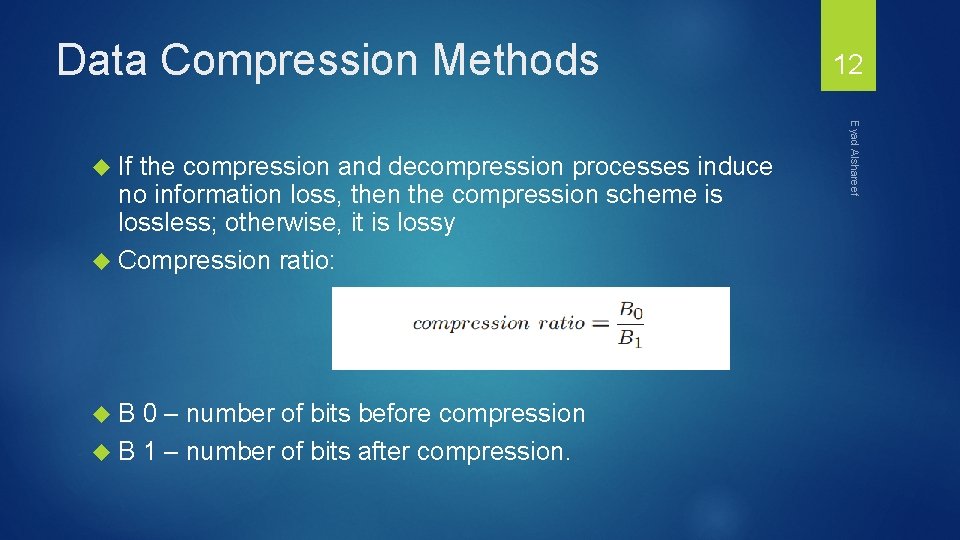 Data Compression Methods the compression and decompression processes induce no information loss, then the