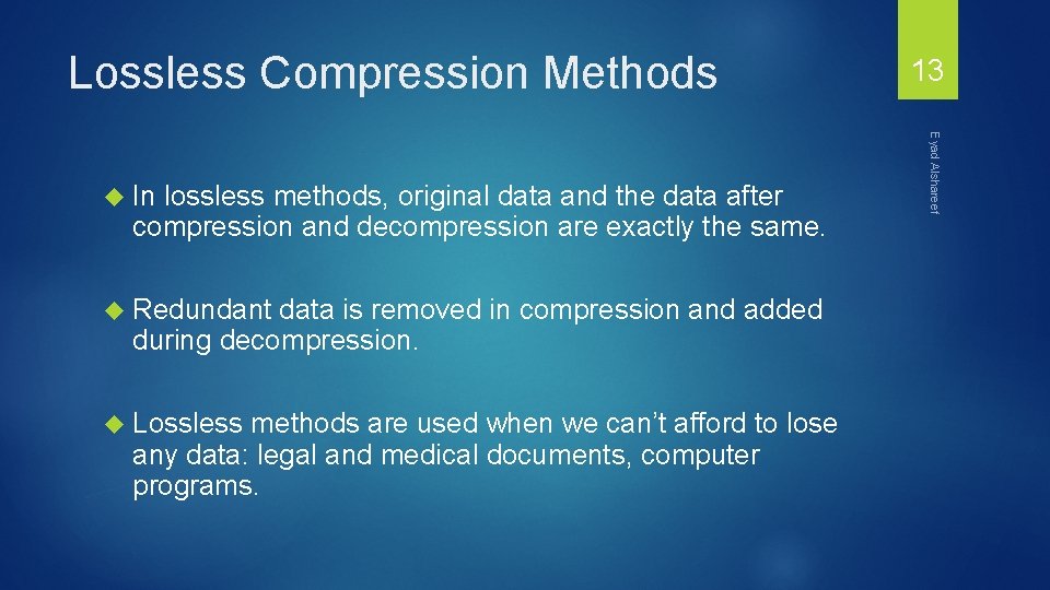 Lossless Compression Methods lossless methods, original data and the data after compression and decompression