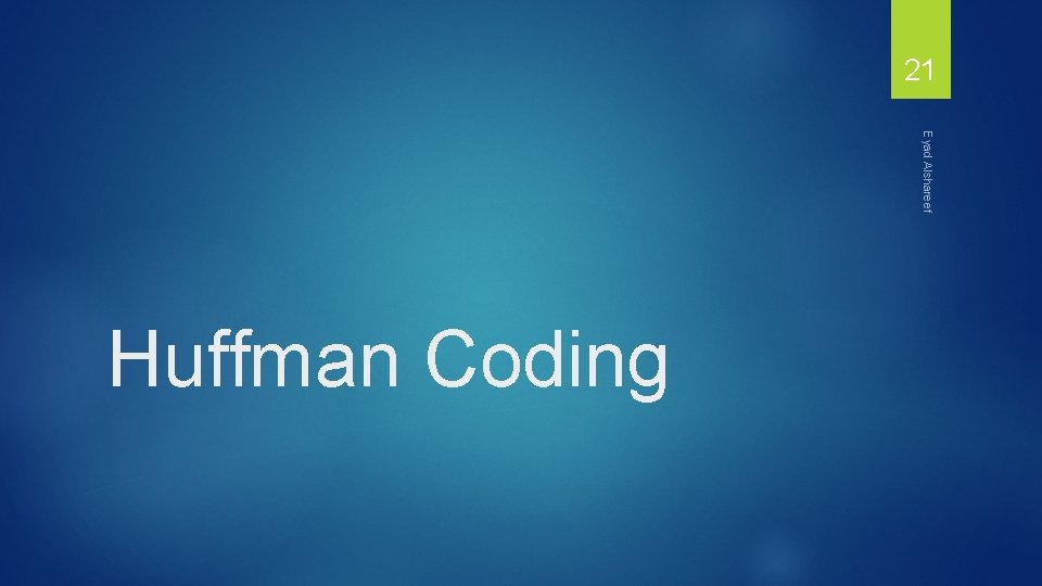 21 Eyad Alshareef Huffman Coding 