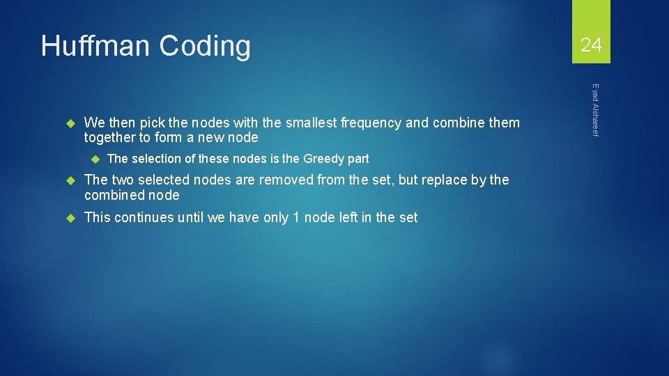 Huffman Coding We then pick the nodes with the smallest frequency and combine them
