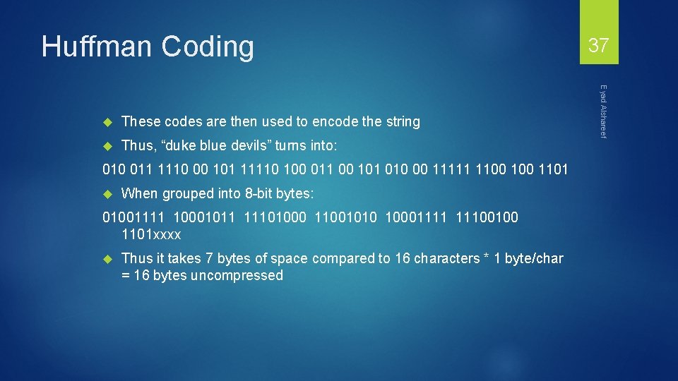 Huffman Coding These codes are then used to encode the string Thus, “duke blue