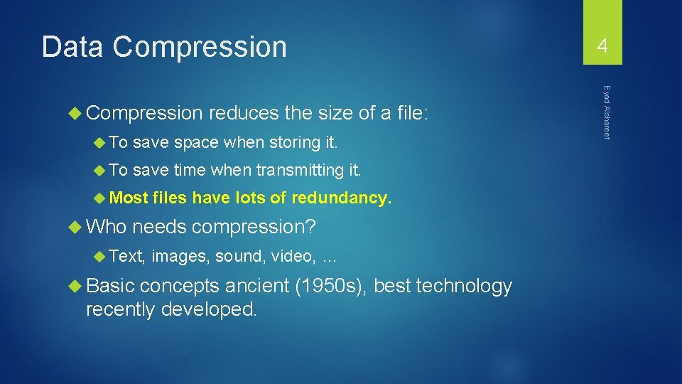 Data Compression reduces the size of a file: To save space when storing it.