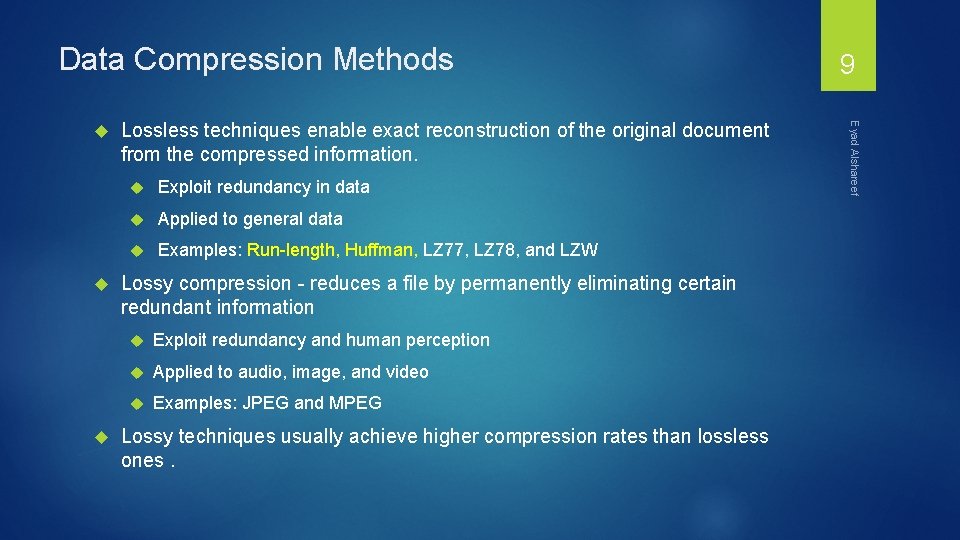 Data Compression Methods Lossless techniques enable exact reconstruction of the original document from the