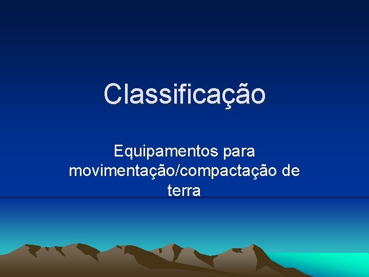 Classificação Equipamentos para movimentação/compactação de terra 