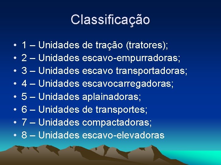 Classificação • • 1 – Unidades de tração (tratores); 2 – Unidades escavo-empurradoras; 3