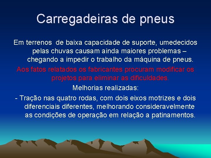 Carregadeiras de pneus Em terrenos de baixa capacidade de suporte, umedecidos pelas chuvas causam