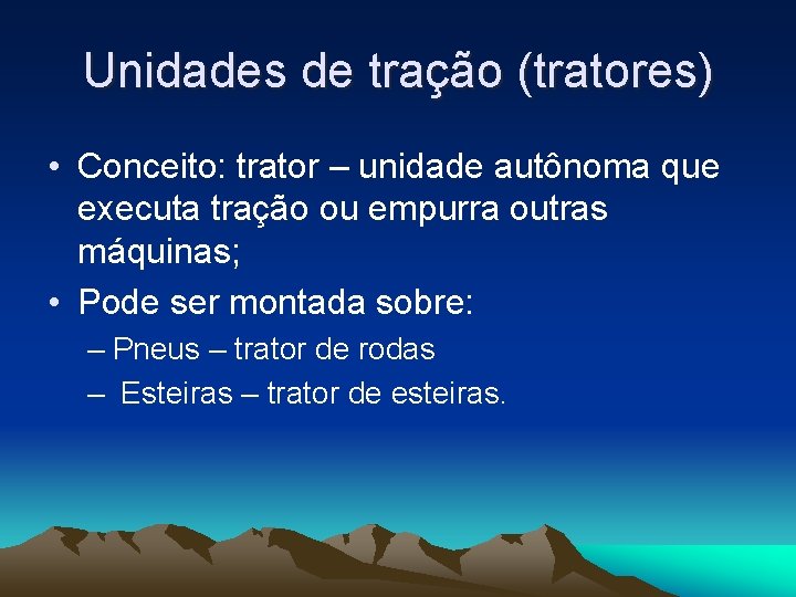 Unidades de tração (tratores) • Conceito: trator – unidade autônoma que executa tração ou