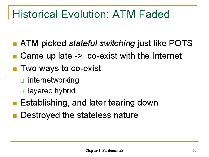 Historical Evolution: ATM Faded n n n ATM picked stateful switching just like POTS