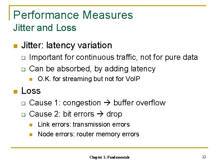 Performance Measures Jitter and Loss n Jitter: latency variation q q Important for continuous