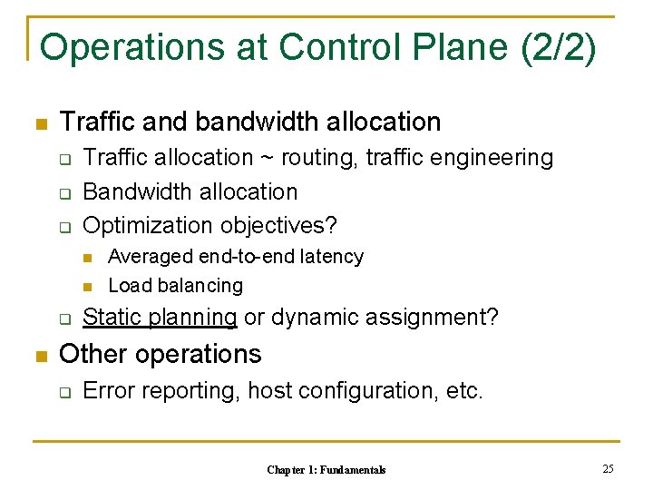 Operations at Control Plane (2/2) n Traffic and bandwidth allocation q q q Traffic