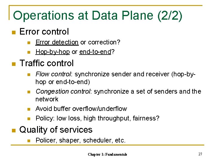 Operations at Data Plane (2/2) n Error control n n n Traffic control n