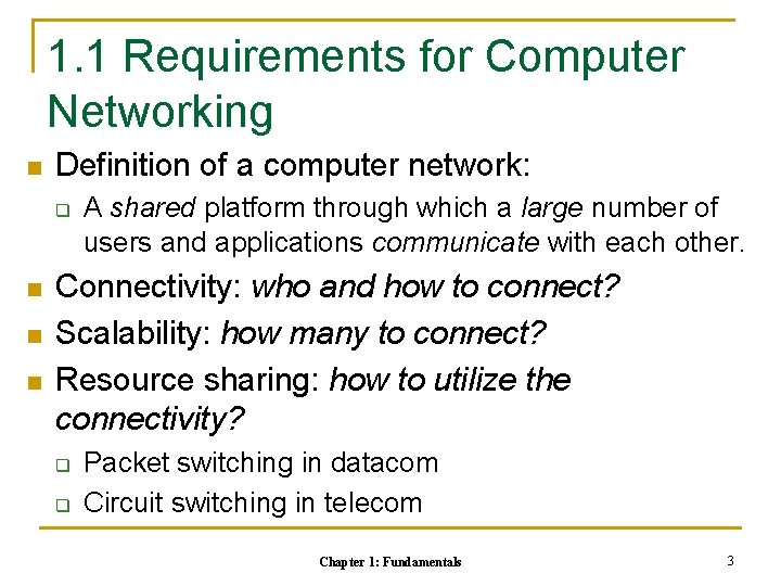 1. 1 Requirements for Computer Networking n Definition of a computer network: q n