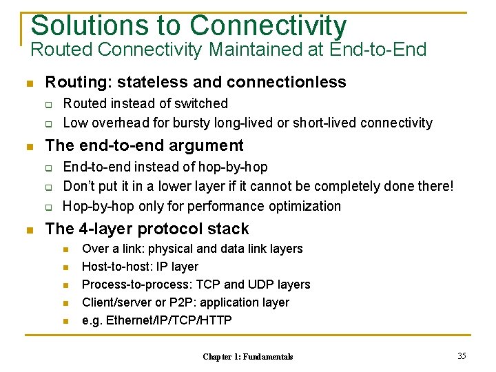 Solutions to Connectivity Routed Connectivity Maintained at End-to-End n Routing: stateless and connectionless q