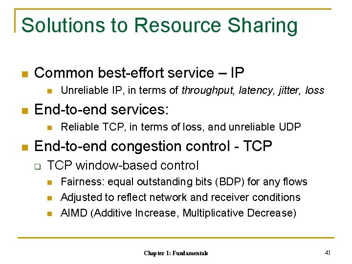 Solutions to Resource Sharing n Common best-effort service – IP n n End-to-end services: