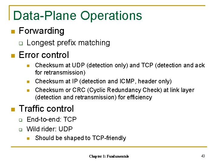 Data-Plane Operations n Forwarding q n Longest prefix matching Error control n n Checksum