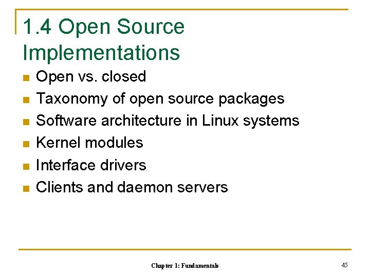 1. 4 Open Source Implementations n n n Open vs. closed Taxonomy of open