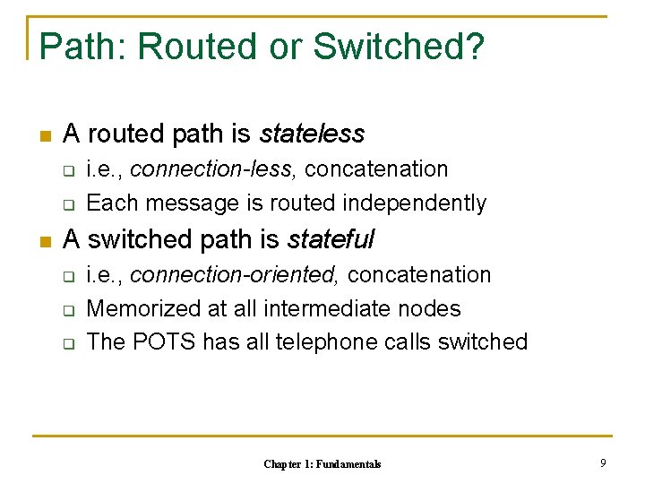 Path: Routed or Switched? n A routed path is stateless q q n i.