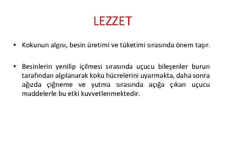 LEZZET • Kokunun algısı, besin üretimi ve tüketimi sırasında önem taşır. • Besinlerin yenilip