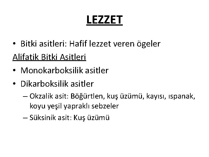 LEZZET • Bitki asitleri: Hafif lezzet veren ögeler Alifatik Bitki Asitleri • Monokarboksilik asitler