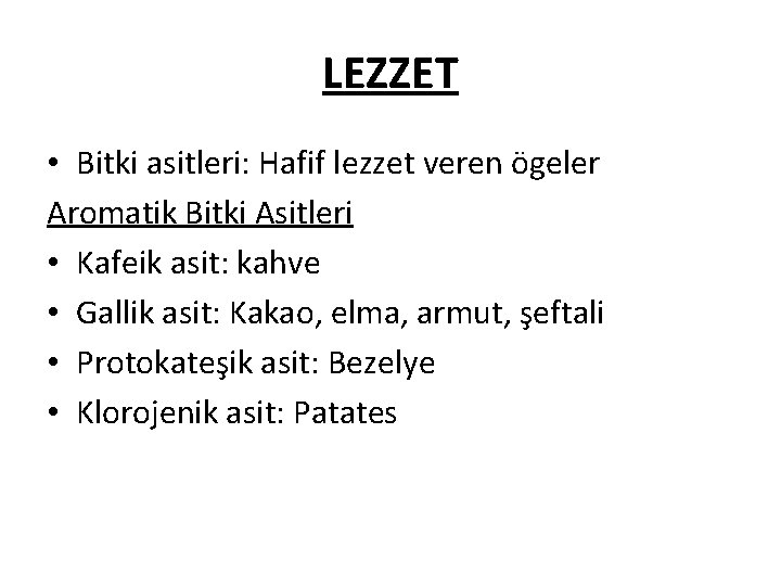 LEZZET • Bitki asitleri: Hafif lezzet veren ögeler Aromatik Bitki Asitleri • Kafeik asit: