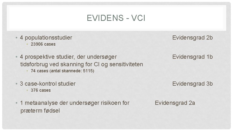 EVIDENS - VCI • 4 populationsstudier Evidensgrad 2 b • 23906 cases • 4 EVIDENS - VCI • 4 populationsstudier Evidensgrad 2 b • 23906 cases • 4