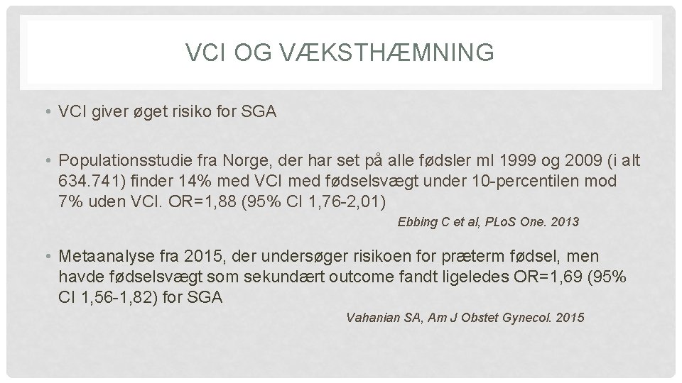 VCI OG VÆKSTHÆMNING • VCI giver øget risiko for SGA • Populationsstudie fra Norge, VCI OG VÆKSTHÆMNING • VCI giver øget risiko for SGA • Populationsstudie fra Norge,