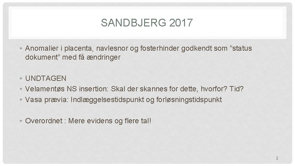SANDBJERG 2017 • Anomalier i placenta, navlesnor og fosterhinder godkendt som ”status dokument” med SANDBJERG 2017 • Anomalier i placenta, navlesnor og fosterhinder godkendt som ”status dokument” med