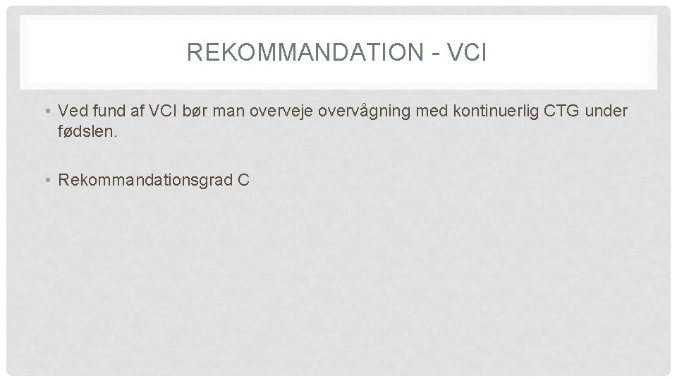 REKOMMANDATION - VCI • Ved fund af VCI bør man overveje overvågning med kontinuerlig REKOMMANDATION - VCI • Ved fund af VCI bør man overveje overvågning med kontinuerlig