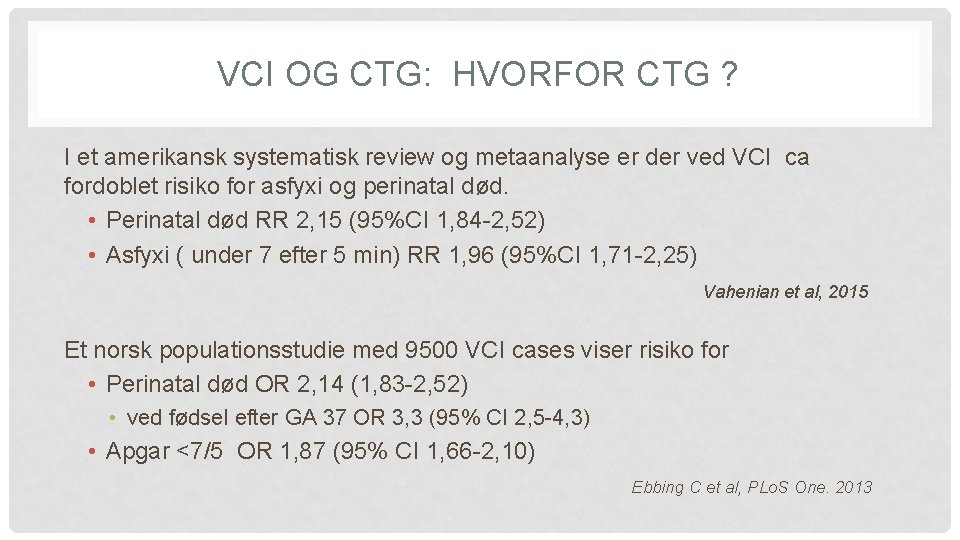VCI OG CTG: HVORFOR CTG ? I et amerikansk systematisk review og metaanalyse er VCI OG CTG: HVORFOR CTG ? I et amerikansk systematisk review og metaanalyse er