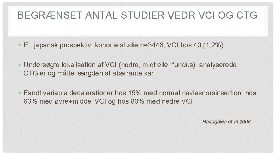 BEGRÆNSET ANTAL STUDIER VEDR VCI OG CTG • Et japansk prospektivt kohorte studie n=3446, BEGRÆNSET ANTAL STUDIER VEDR VCI OG CTG • Et japansk prospektivt kohorte studie n=3446,