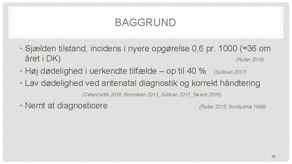 BAGGRUND • Sjælden tilstand, incidens i nyere opgørelse 0, 6 pr. 1000 (≈36 om BAGGRUND • Sjælden tilstand, incidens i nyere opgørelse 0, 6 pr. 1000 (≈36 om