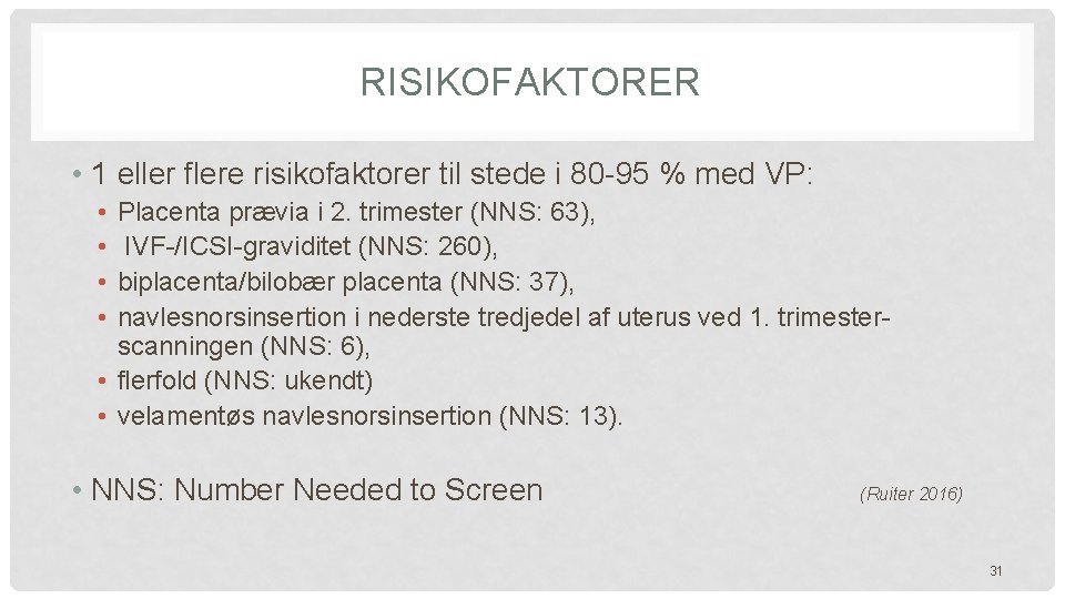 RISIKOFAKTORER • 1 eller flere risikofaktorer til stede i 80 -95 % med VP: RISIKOFAKTORER • 1 eller flere risikofaktorer til stede i 80 -95 % med VP: