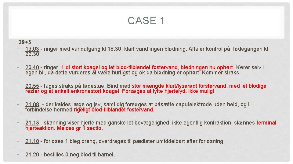 CASE 1 39+5 • 19. 03 - ringer med vandafgang kl 18. 30. klart CASE 1 39+5 • 19. 03 - ringer med vandafgang kl 18. 30. klart