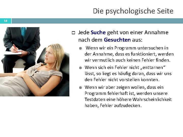 Die psychologische Seite 18 Jede Suche geht von einer Annahme nach dem Gesuchten aus: