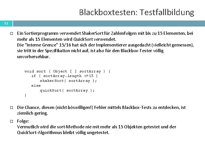 Blackboxtesten: Testfallbildung 51 Ein Sortierprogramm verwendet Shaker. Sort für Zahlenfolgen mit bis zu 15