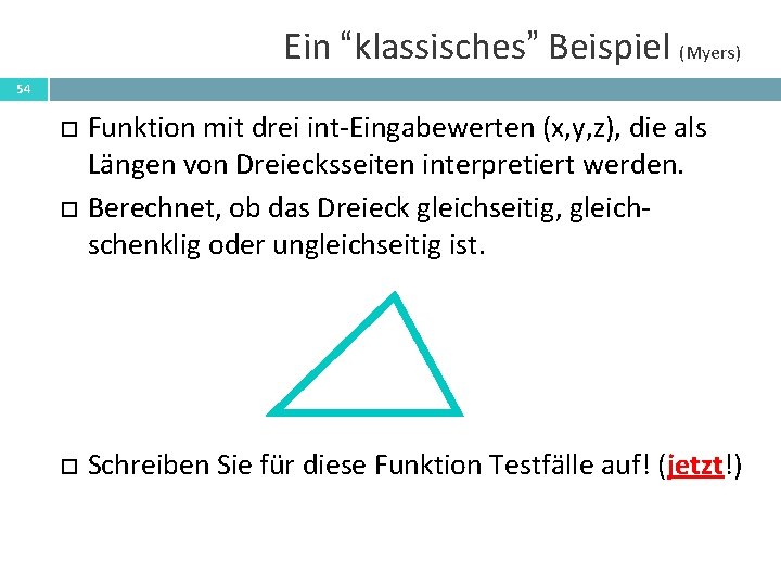 Ein “klassisches” Beispiel (Myers) 54 Funktion mit drei int-Eingabewerten (x, y, z), die als