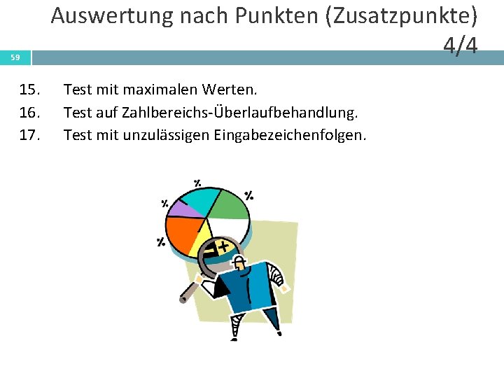 59 15. 16. 17. Auswertung nach Punkten (Zusatzpunkte) 4/4 Test mit maximalen Werten. Test