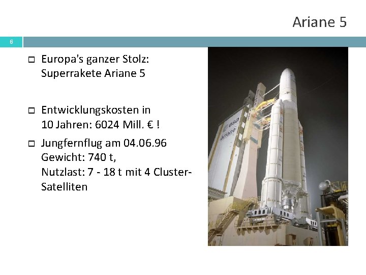 Ariane 5 6 Europa's ganzer Stolz: Superrakete Ariane 5 Entwicklungskosten in 10 Jahren: 6024