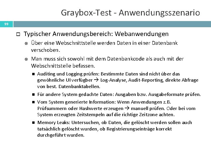 Graybox-Test - Anwendungsszenario 99 Typischer Anwendungsbereich: Webanwendungen Über eine Webschnittstelle werden Daten in einer