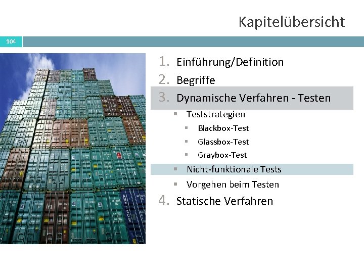 Kapitelübersicht 104 1. 2. 3. Einführung/Definition Begriffe Dynamische Verfahren - Testen § Teststrategien §