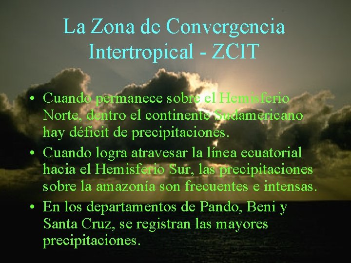 La Zona de Convergencia Intertropical - ZCIT • Cuando permanece sobre el Hemisferio Norte,