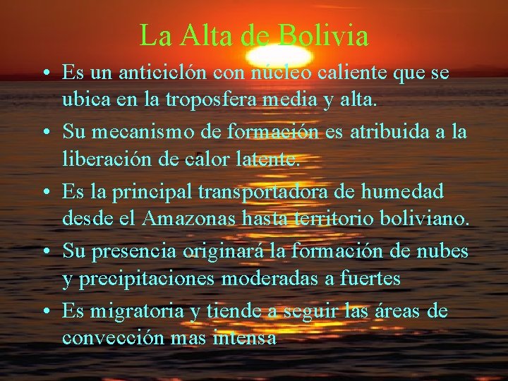 La Alta de Bolivia • Es un anticiclón con núcleo caliente que se ubica