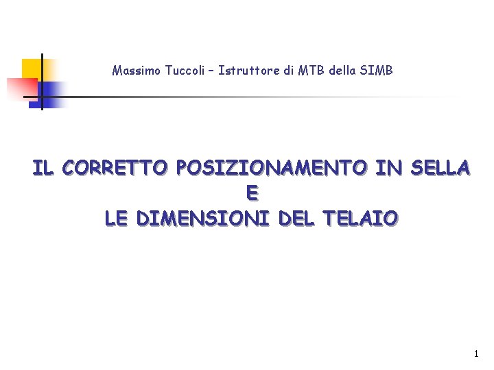 Massimo Tuccoli – Istruttore di MTB della SIMB IL CORRETTO POSIZIONAMENTO IN SELLA E
