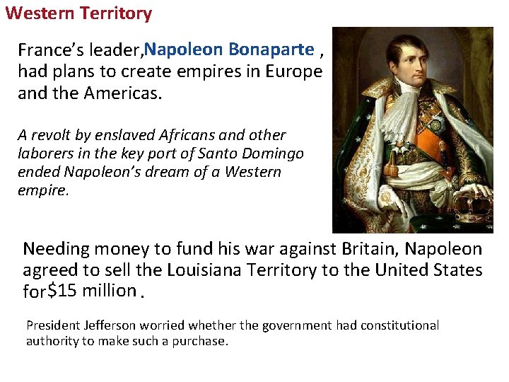 Western Territory France’s leader, Napoleon Bonaparte , had plans to create empires in Europe