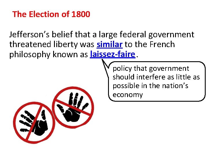 The Election of 1800 Jefferson’s belief that a large federal government threatened liberty was